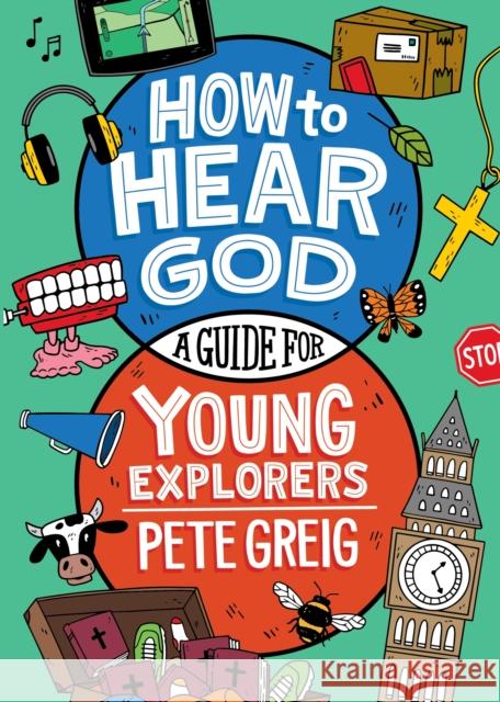 How to Hear God: A Guide for Young Explorers Pete Greig 9781399822961