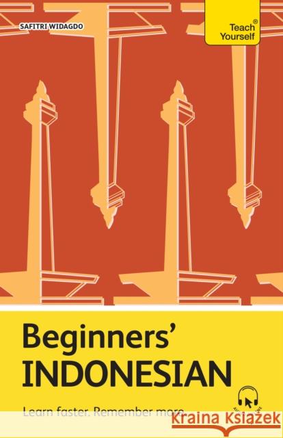 Beginners' Indonesian: Learn faster. Remember more. Safitri Widagdo 9781399824422 Teach Yourself