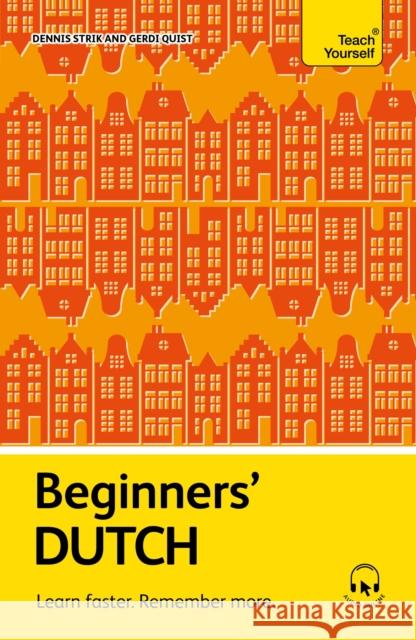 Beginners' Dutch: Learn Faster. Remember More. Gerdi Quist 9781399825085 Teach Yourself