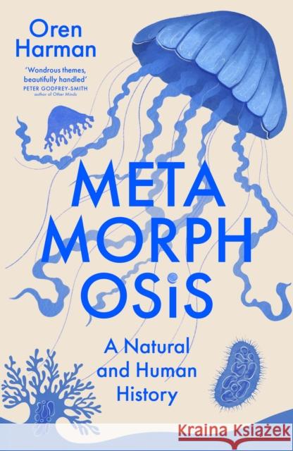 Metamorphosis: A Natural and Human History Oren Harman 9781399826556