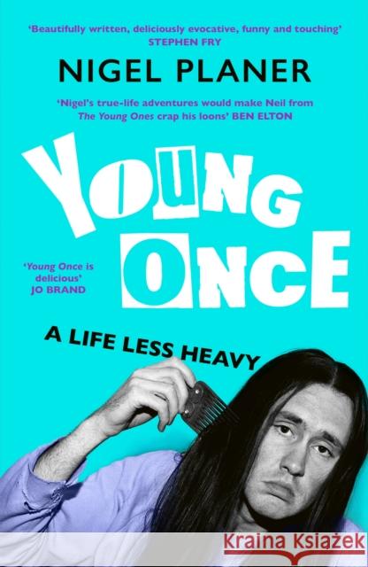 Young Once: A Life Less Heavy Nigel Planer 9781399826730