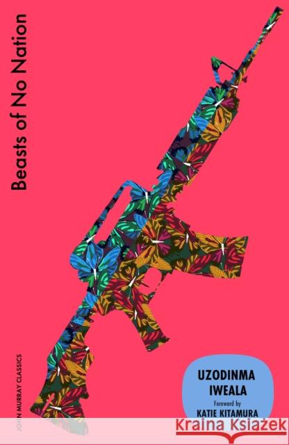 Beasts of No Nation Uzodinma Iweala 9781399827140 John Murray Press
