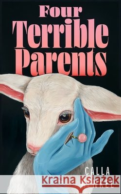 Four Terrible Parents Calla Henkel 9781399829595