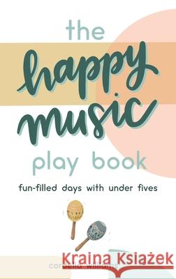 The Happy Music Play Book Cordelia Williams 9781399900317 ARC Books & Publishing