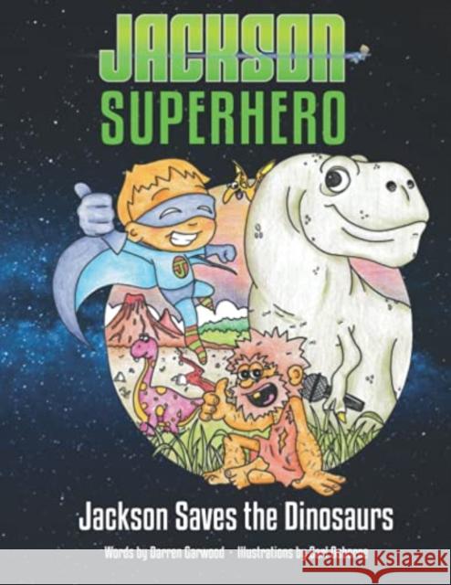 Jackson Saves the Dinosaurs Darren Garwood 9781399900539 Jackson Superhero