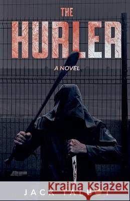 The Hurler Talbot, Jack 9781399905848 Jack Talbot Publishing