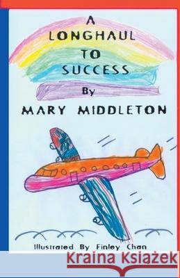 A Longhaul To Success Mary Middleton 9781399909099