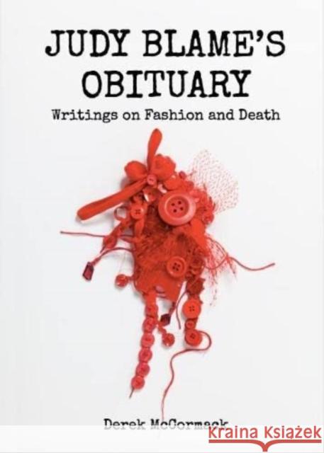 Judy Blame's Obituary: Writings on Fashion and Death Derek McCormack 9781399911269 Pilot Press