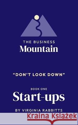 The Business Mountain - Don't look down Virginia Rabbitts   9781399913140 Business Mountain Publishing