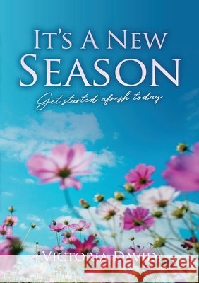 It's A New Season: Get started afresh today Victoria David 9781399913553 New Season Glow Ltd