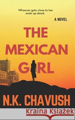 The Mexican Girl N K Chavush 9781399918138 N.K.C & Son