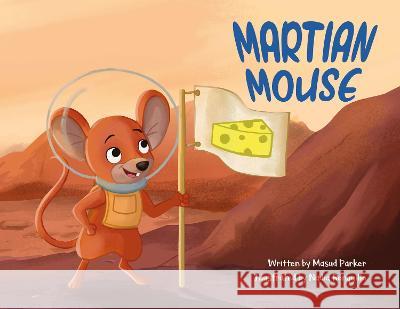 Martian Mouse Masud Parker Nadia Ronquillo  9781399919852 Masud Parker