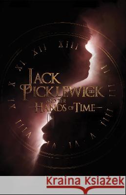 Jack Picklewick and the Hands of Time Harris &. Needham 9781399929455 Harris & Needham