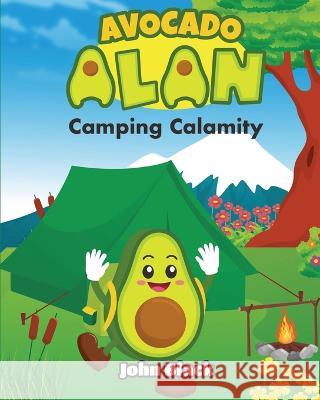 Avocado Alan: Camping Caper John Black   9781399934480 Greenbeecompany Publishing