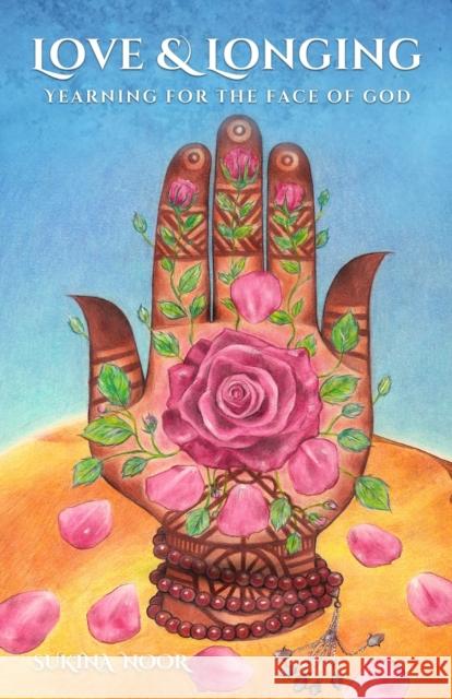 Love & Longing: Yearning for The Face of God Sukina Noor   9781399935043 Radiant Heart Books
