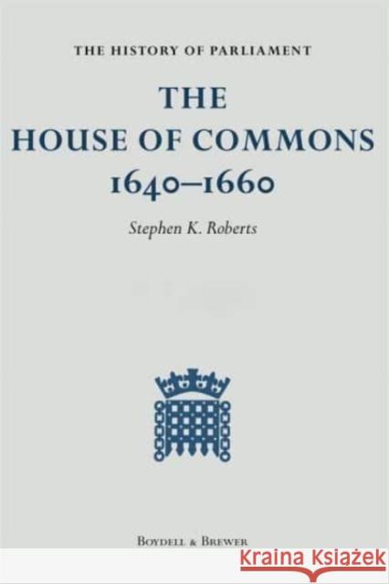 The History of Parliament: The House of Commons 1640-1660 [9 Volume Set] Roberts, Stephen K. 9781399937146 History of Parliament