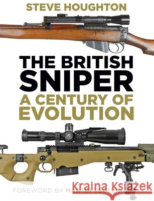 The British Sniper: A Century of Evolution Steve Houghton 9781399937832 Swift and Bold Publishing Ltd