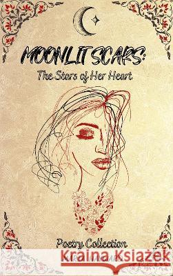 Moonlit Scars: The Stars of Her Heart Maria Hayward   9781399939348