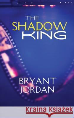 The Shadow King Bryant Jordan 9781399941549