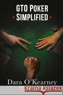 GTO Poker Simplified Dara O'Kearney Barry Carter 9781399942959 Movement Publishing