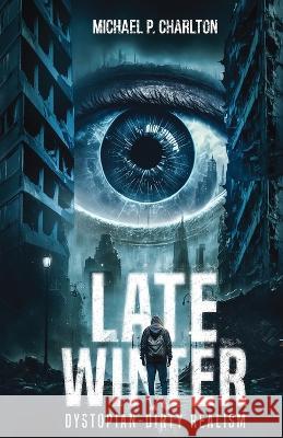 Late Winter Michael P. Charlton 9781399950572 Solstice Publishing