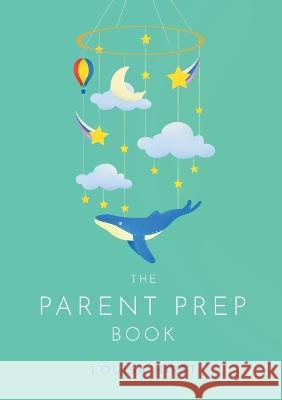 The Parent Prep Book Louisa Hirst   9781399954532 Louisa Hirst