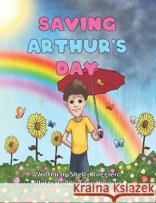 Saving Arthur's Day: Children's Mindfulness Book. Glen Holman Shelly Ruggiero  9781399956109