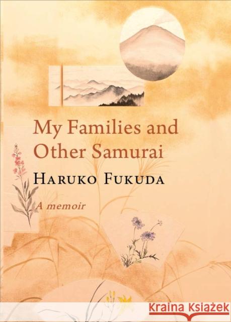 MY FAMILIES AND OTHER SAMURAI: A MEMOIR HARUKO FUKUDA 9781399959056