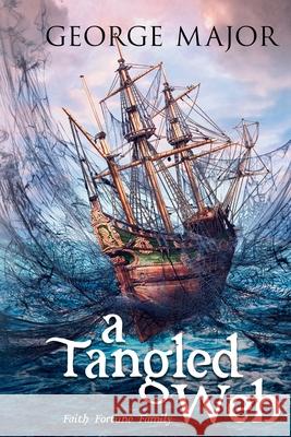 A Tangled Web: Faith. Fortune. Family. George Major 9781399960328