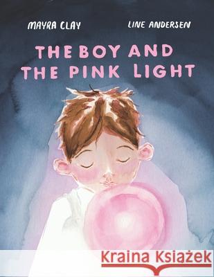 The Boy and the Pink Light Line Andersen Mayra Clay 9781399969901 Bookpath Publishing