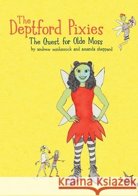 The Quest for Olde Moss: A Deptford Pixies Adventure Andrew Minhinnick Amanda Sheppard 9781399972260 Lichen Glen Publishing