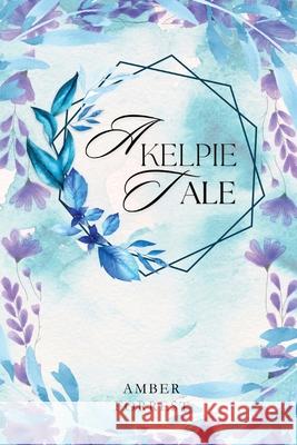 A Kelpies Tale Amber Forrest 9781399982795 Amber Forrest