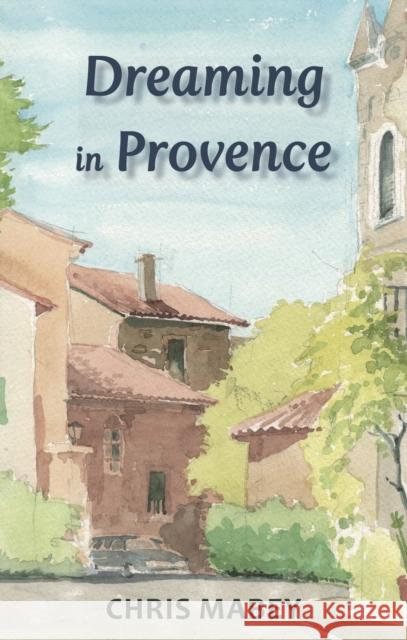 Dreaming in Provence Chris Mabey 9781399985277