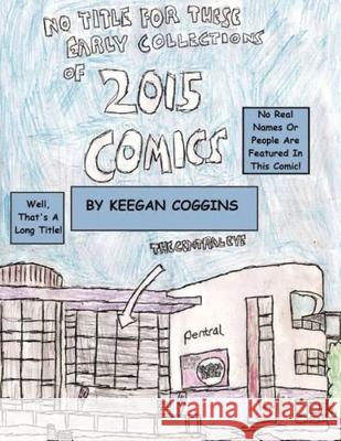 No Title For These Early Collections Of 2015 Comics Keegan Coggins 9781399986717 Keegan Coggins
