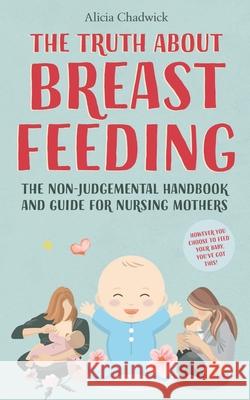 The Truth About Breastfeeding Alicia Chadwick 9781399988636