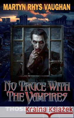 No Truce With The Vampires: Those Who Sleep Terrence Evans Martyn Rhys Vaughan 9781399989053