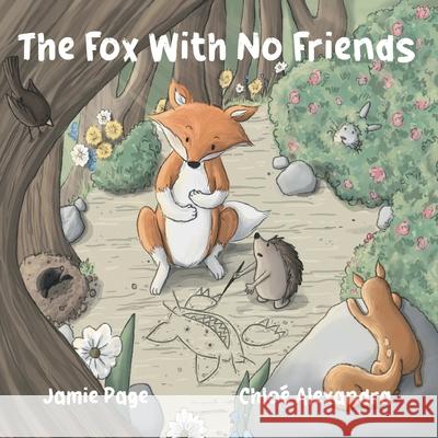 The Fox With No Friends Jamie Page Chlo? Alexander 9781399989480 Jamie Page