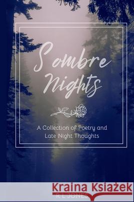 Sombre Nights: A Collection of Poetry and Late Night Thoughts Robert Jones 9781399989671 Grizzly Press