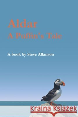 Aldar, A Puffin's Tale Steve Allanson Tracy Barnett 9781399993463