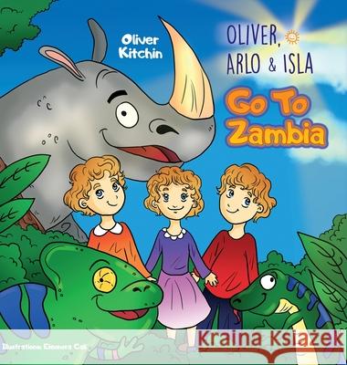 Oliver, Arlo & Isla. Go To Zambia Oliver Kitchin 9781399993890