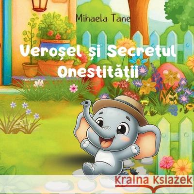 Veroșel și Secretul Onestității Mihaela Tane 9781399996327 Monstrulețul Furie și Zana Bună