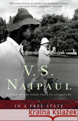 In a Free State Naipaul                                  V. S. Naipaul 9781400030552 Vintage Books USA