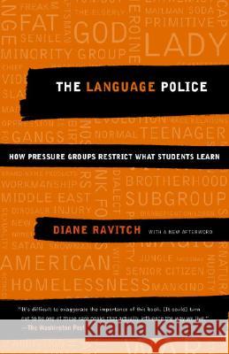 The Language Police: How Pressure Groups Restrict What Students Learn Diane Ravitch 9781400030644