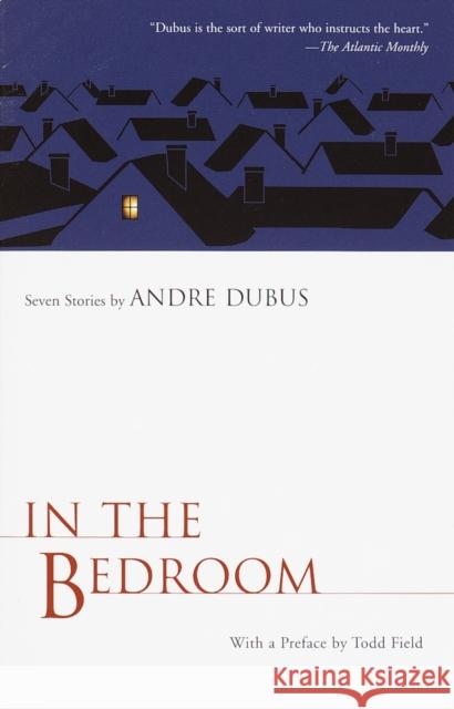 In the Bedroom: Seven Stories Dubus, Andre 9781400030774
