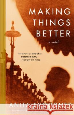 Making Things Better Anita Brookner 9781400031061 Vintage Books USA