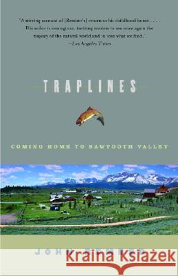 Traplines: Coming Home to Sawtooth Valley John Rember 9781400031115 Vintage Books USA