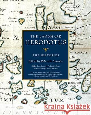 The Landmark Herodotus: The Histories Robert B. Strassler 9781400031146 Anchor Books