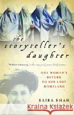 The Storyteller's Daughter: One Woman's Return to Her Lost Homeland Saira Shah 9781400031474