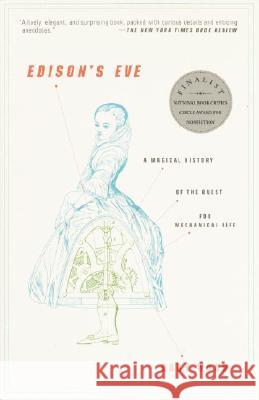 Edison's Eve: A Magical History of the Quest for Mechanical Life Gaby Wood 9781400031580 Anchor Books