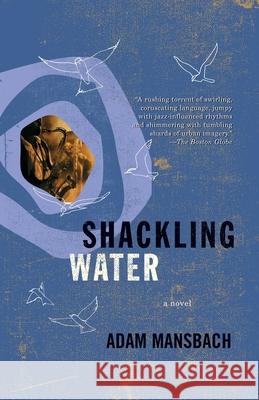 Shackling Water Adam Mansbach 9781400031597 Anchor Books